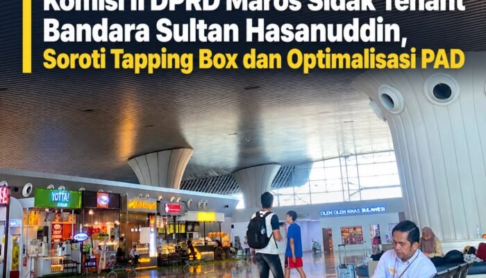 Komisi II DPRD Maros Sidak Tenant Bandara Sultan Hasanuddin, Soroti Tapping Box dan Optimalisasi PAD
